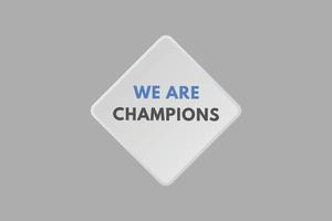 we are champions Button. we are champions Sign  Icon Label Sticker Web Buttons vector