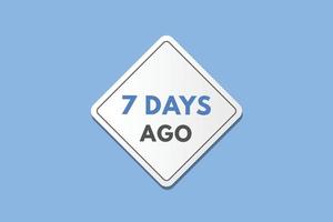 7 days ago text web button. seven day ago banner label vector