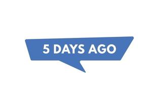 5 days ago text web button. five day ago banner label vector