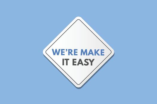 we're make it easy Button. we are make it easy Sign Icon Label Sticker Web Buttons vector