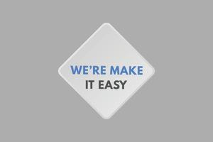 we're make it easy Button. we are make it easy Sign Icon Label Sticker Web Buttons vector