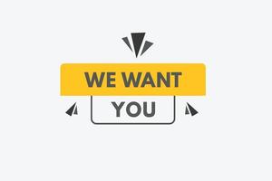 we want you Button. we want you Sign Icon Label Sticker Web Buttons vector