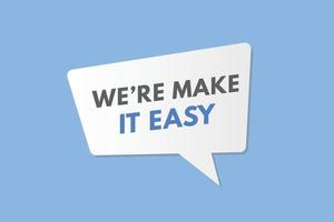 we're make it easy Button. we are make it easy Sign Icon Label Sticker Web Buttons vector