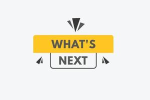 what's next Button. what's next Sign Icon Label Sticker Web Buttons vector