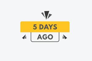 5 days ago text web button. five day ago banner label vector