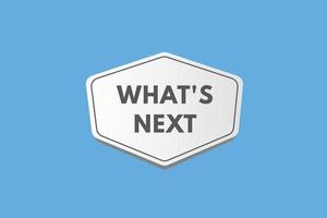 what's next Button. what's next Sign Icon Label Sticker Web Buttons vector