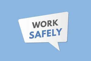 Work safely Button. Work safely Sign Icon Label Sticker Web Buttons vector