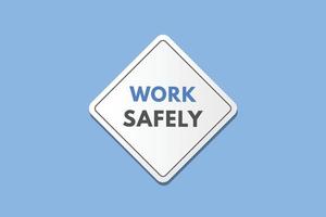 Work safely Button. Work safely Sign Icon Label Sticker Web Buttons vector