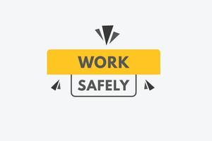 Work safely Button. Work safely Sign Icon Label Sticker Web Buttons vector