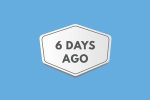 5 days ago text web button. six day ago banner label vector