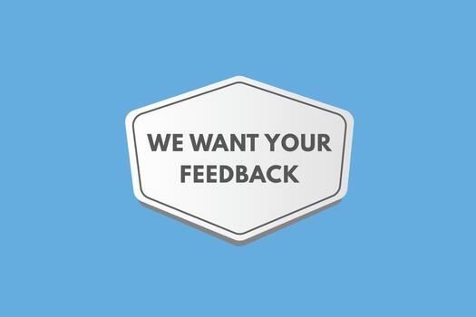 we want your feedback Button. we want your feedback Sign Icon Label Sticker Web Buttons vector