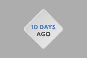 10 days ago text web button. ten day ago banner label vector