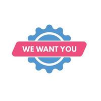 we want you Button. we want you Sign Icon Label Sticker Web Buttons vector