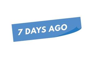 7 days ago text web button. seven day ago banner label vector