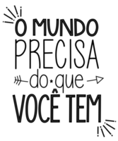 Motivational quote in Brazilian Portuguese.Translation - The world needs what you carry. png