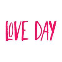 Vector pink lettering LOVE DAY isolated on white. Elongated sans serif font. Hand written text for Valentines Day, for the day of kindness.
