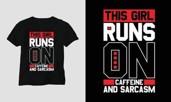 esta chica corre con cafeína y sarcasmo - tipografía de sarcasmo diseño de camisetas y prendas de vestir vector