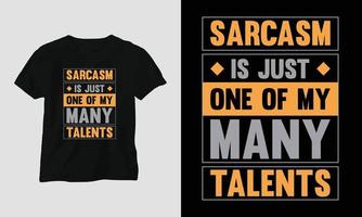 el sarcasmo es solo uno de mis muchos talentos: diseño de camisetas y prendas de tipografía sarcasmo vector