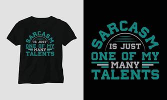 el sarcasmo es solo uno de mis muchos talentos: diseño de camisetas y prendas de tipografía sarcasmo vector