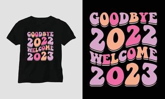 goodbye 2022 welcome 2023 - Groovy New year 2023 T-shirt and apparel design vector