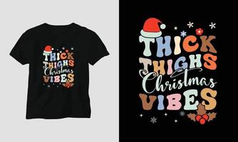 thick thighs christmas vibes - Groovy Christmas SVG T-shirt and apparel design vector