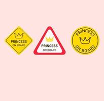 set of stickers, badges, with traffic sign with crown and text Princess on board vector