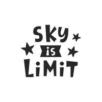 Sky is Limit card. Inspirational hipster, kids poster. Tee shirt print. Vector typography lettering