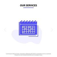 Our Services Calendar Business Date Event Planning Schedule Timetable Solid Glyph Icon Web card Template vector