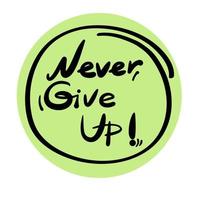 Slogan never give up, giveup lettering. Vector success quotes for banner