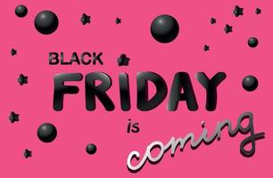 Black friday is coming banner. Hand drawn letters on pink background decorated with black balls. Vector art