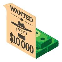 Wild west icon isometric vector. Wanted poster and stack of dollar banknote icon vector