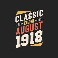 Classic Since August 1918. Born in August 1918 Retro Vintage Birthday vector