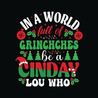 en un mundo lleno de grinches, sé una cindy lou que - muñeco de nieve, navidad, adorno, vector de tipografía de ilustración - diseño de camisetas navideñas para imprimir.