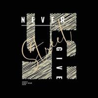 Never give up typography slogan for print t shirt design vector