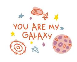 YOU ARE MY GALAXY slogan print with planet and stars. vector