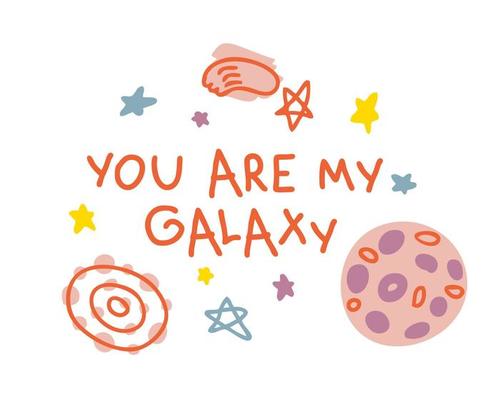 YOU ARE MY GALAXY slogan print with planet and stars.