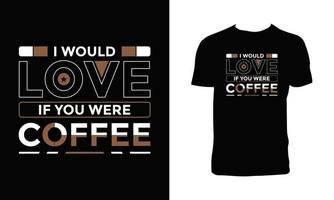 Me encantaría el diseño de camisetas de café. vector