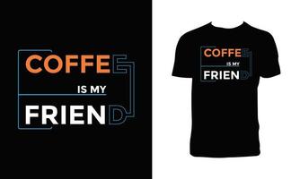 Coffee is my friend typography t-shirt design. vector