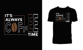 siempre es el diseño de la camiseta de la tipografía de la hora del café. vector