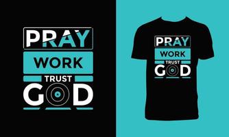 Pray work trust god modern inspirational typography quotes t shirt design. vector