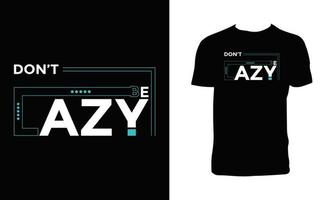 Don't be lazy modern typography quotes black t shirt design. vector