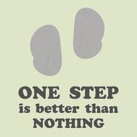 illustration of footprints with quotes one step better than nothing vector