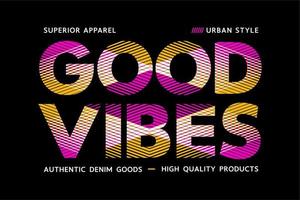 Good Vibes typography design printed for t-shirts vector
