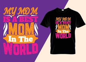 My Mom Is My World Typography T-shirt Design vector