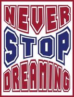 Never Stop Dreaming typography poster vector