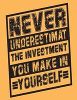 Never Underestimate the investment you make in your self vector