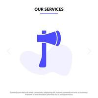 Our Services Ax Ax Tool Axe Axe Tool Building Construction Solid Glyph Icon Web card Template vector