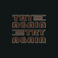 Try again typography for T-shirt graphics, poster, print, postcard and other uses,vector illustration t-shirt design vector