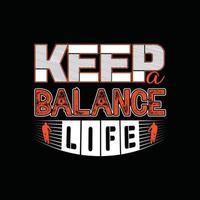 keep a Balance life vector t-shirt design. Bicycle t-shirt design. Can be used for Print mugs, sticker designs, greeting cards, posters, bags, and t-shirts.