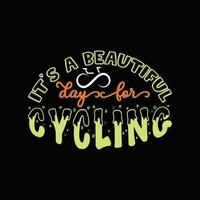 It's a beautiful day for cycling vector t-shirt design. Bicycle t-shirt design. Can be used for Print mugs, sticker designs, greeting cards, posters, bags, and t-shirts.